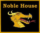 NOBLE HOUSE