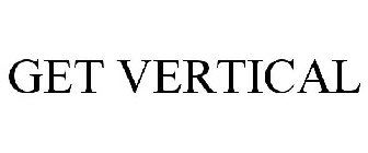 GET VERTICAL