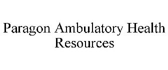 PARAGON AMBULATORY HEALTH RESOURCES
