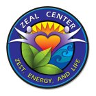 ZEAL CENTER ZEST, ENERGY, AND LIFE