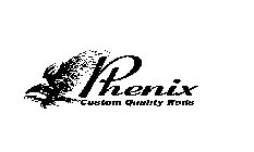 PHENIX CUSTOM QUALITY RODS