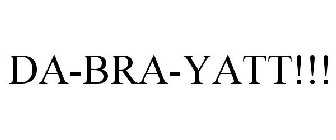 DA-BRA-YATT!!!