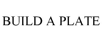 BUILD A PLATE