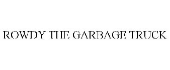 ROWDY THE GARBAGE TRUCK