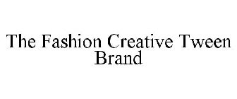 THE FASHION CREATIVE TWEEN BRAND