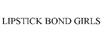 LIPSTICK BOND GIRLS