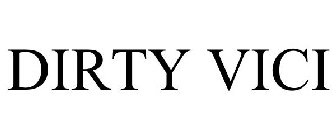 DIRTY VICI