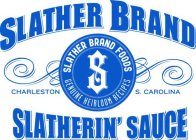 SLATHER BRAND SLATHERIN' SAUCE SLATHER BRAND FOODS GENUINE HEIRLOOM RECIPES CHARLESTON S. CAROLINA