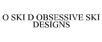 O SKI D OBSESSIVE SKI DESIGNS