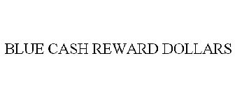 BLUE CASH REWARD DOLLARS