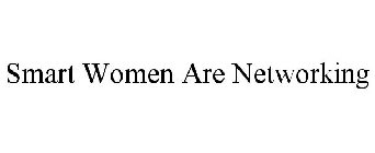 SMART WOMEN ARE NETWORKING