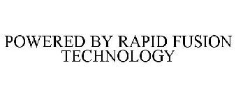 POWERED BY RAPID FUSION TECHNOLOGY