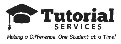 TUTORIAL SERVICES MAKING A DIFFERENCE, ONE STUDENT AT A TIME!