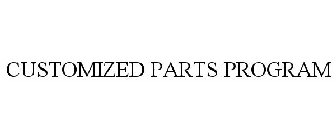 CUSTOMIZED PARTS PROGRAM