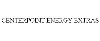 CENTERPOINT ENERGY EXTRAS