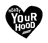 HEART YOUR HOOD