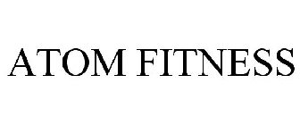 ATOM FITNESS