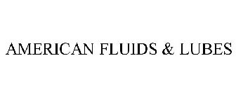 AMERICAN FLUIDS & LUBES