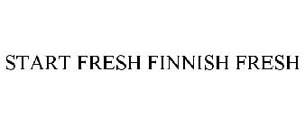 START FRESH FINNISH FRESH