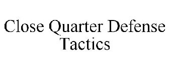 CLOSE QUARTER DEFENSE TACTICS