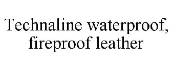TECHNALINE WATERPROOF, FIREPROOF LEATHER