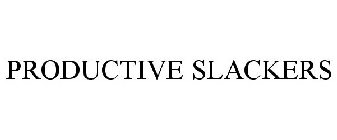 PRODUCTIVE SLACKERS