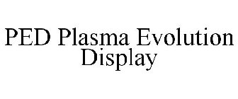 PED PLASMA EVOLUTION DISPLAY