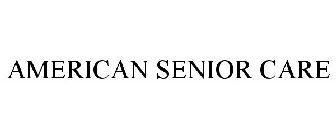 AMERICAN SENIOR CARE