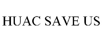 HUAC SAVE US