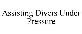 ASSISTING DIVERS UNDER PRESSURE