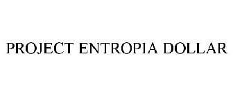 PROJECT ENTROPIA DOLLAR