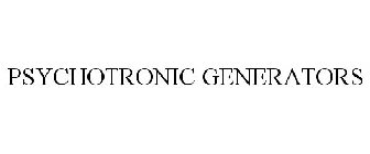 PSYCHOTRONIC GENERATORS