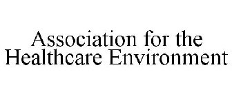 ASSOCIATION FOR THE HEALTHCARE ENVIRONMENT