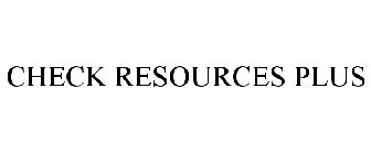 CHECK RESOURCES PLUS