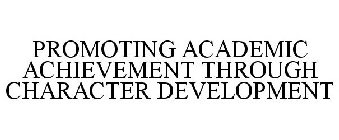 PROMOTING ACADEMIC ACHIEVEMENT THROUGH CHARACTER DEVELOPMENT