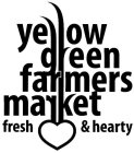 YELLOW GREEN FARMERS MARKET FRESH & HEARTY