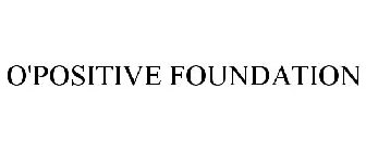 O'POSITIVE FOUNDATION