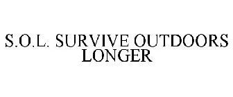 S.O.L. SURVIVE OUTDOORS LONGER