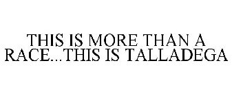THIS IS MORE THAN A RACE...THIS IS TALLADEGA