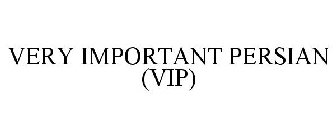 VERY IMPORTANT PERSIAN (VIP)