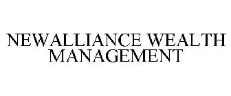 NEWALLIANCE WEALTH MANAGEMENT