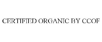 CERTIFIED ORGANIC BY CCOF