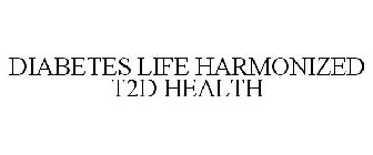 DIABETES LIFE HARMONIZED T2D HEALTH