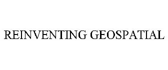 REINVENTING GEOSPATIAL