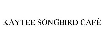 KAYTEE SONGBIRD CAFÉ