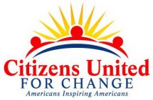 CITIZENS UNITED FOR CHANGE AMERICANS INSPIRING AMERICANS