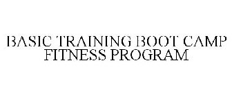 BASIC TRAINING BOOT CAMP FITNESS PROGRAM