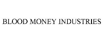 BLOOD MONEY INDUSTRIES