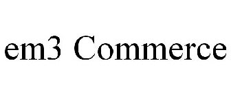 EM3 COMMERCE