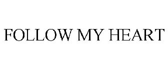 FOLLOW MY HEART